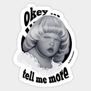 Okey... Tell me more 2 Sticker